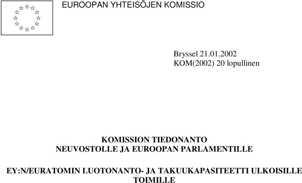 NEUVOSTOLLE JA EUROOPAN PARLAMENTILLE
