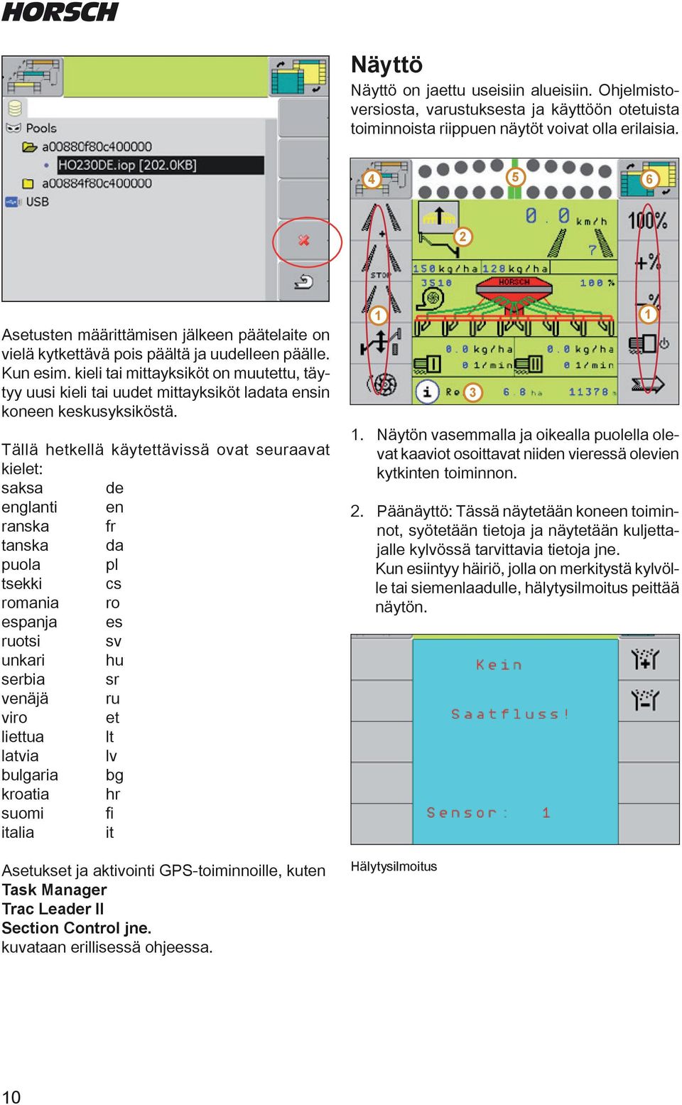 kieli tai mittayksiköt on muutettu, täytyy uusi kieli tai uuet mittayksiköt laata ensin koneen keskusyksiköstä.