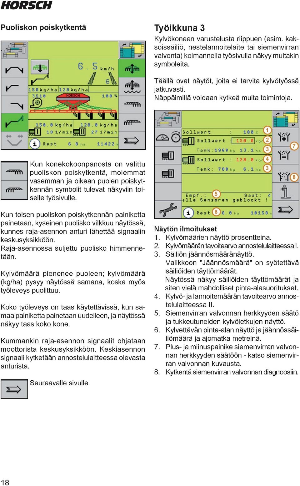 Kun konekokoonpanosta on valittu puoliskon poiskytkentä, molemmat vasemman ja oikean puolen poiskytkennän symbolit tulevat näkyviin toiselle työsivulle.