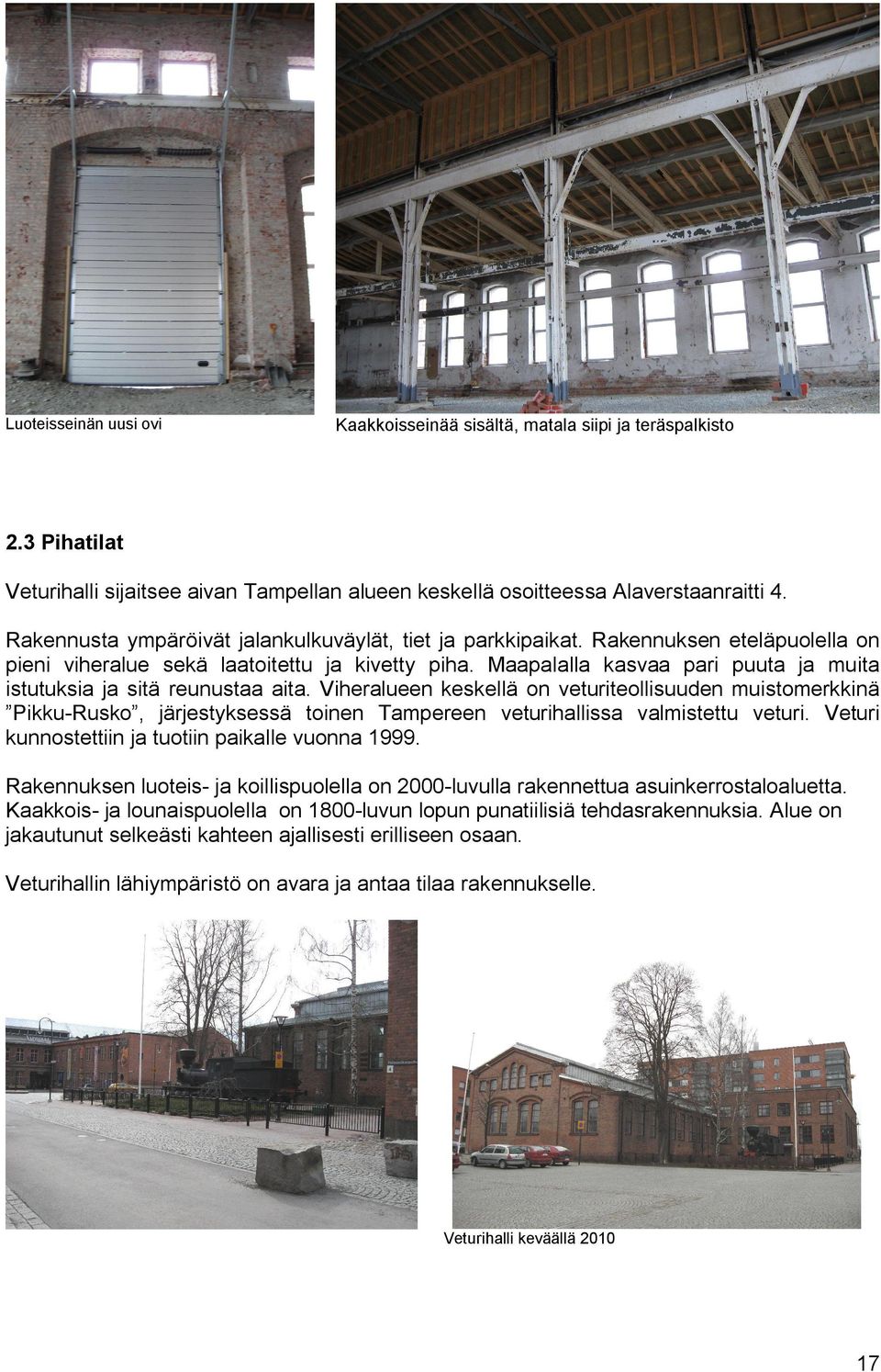 Maapalalla kasvaa pari puuta ja muita istutuksia ja sitä reunustaa aita.