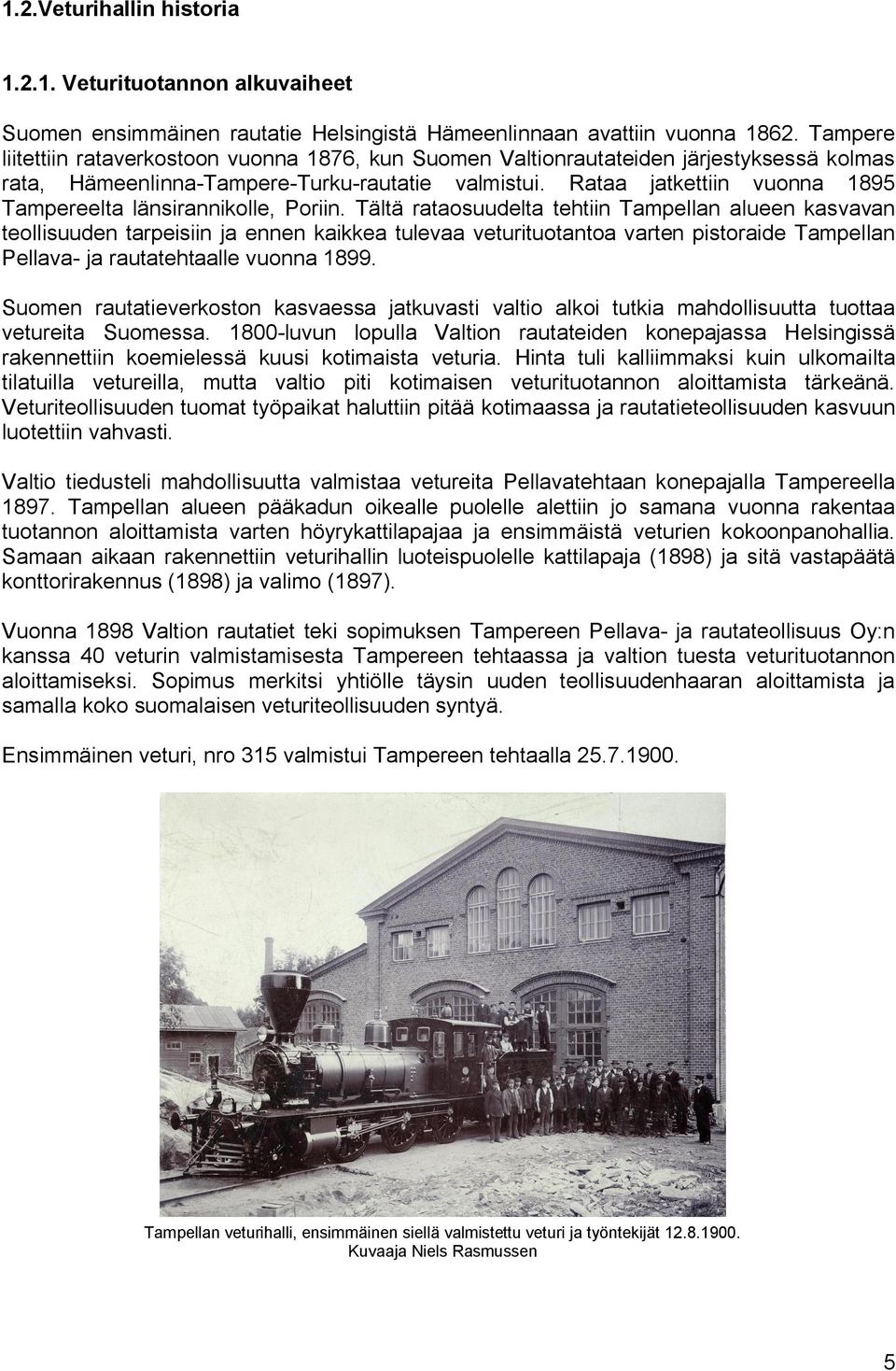 Rataa jatkettiin vuonna 1895 Tampereelta länsirannikolle, Poriin.