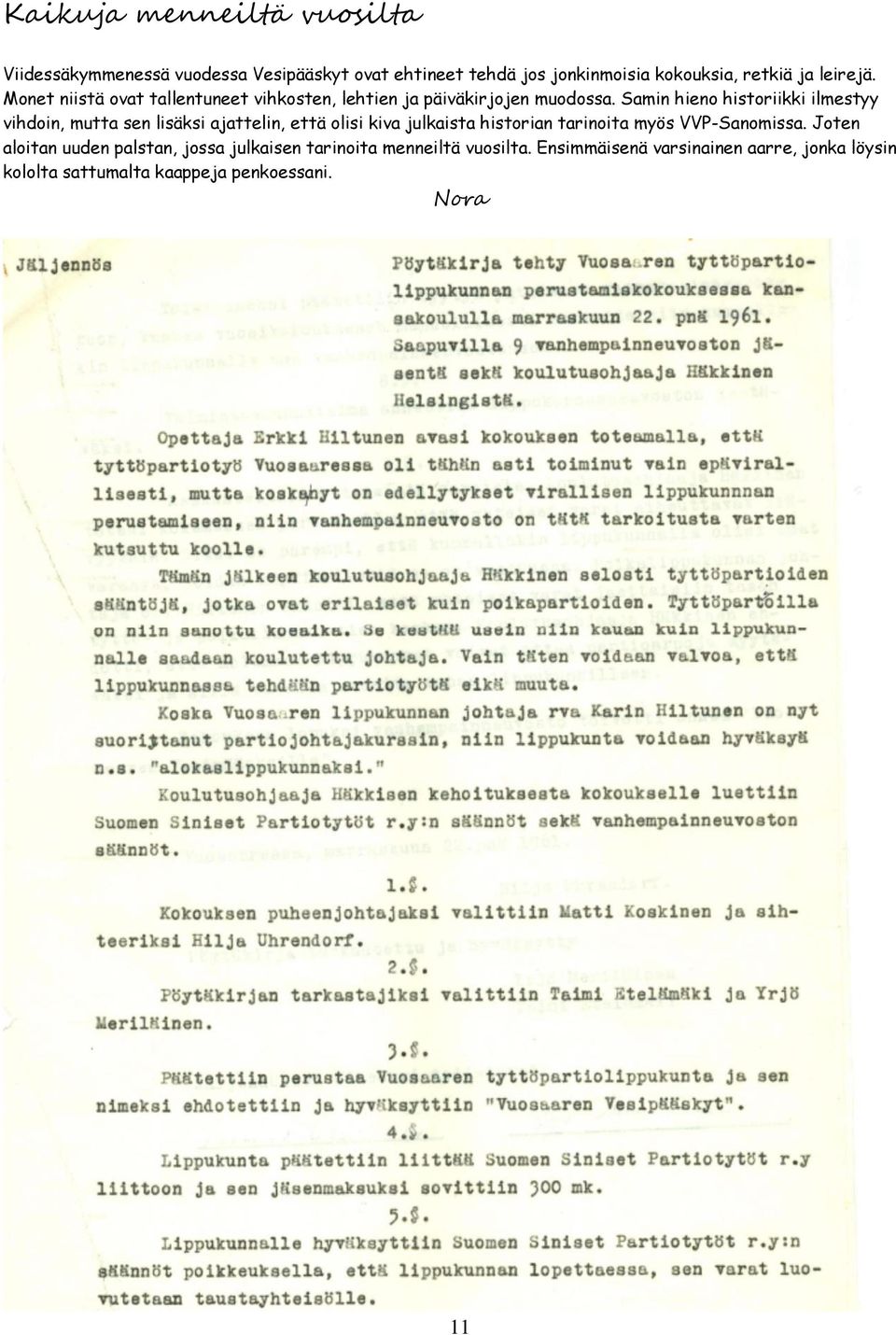 Samin hieno historiikki ilmestyy vihdoin, mutta sen lisäksi ajattelin, että olisi kiva julkaista historian tarinoita myös