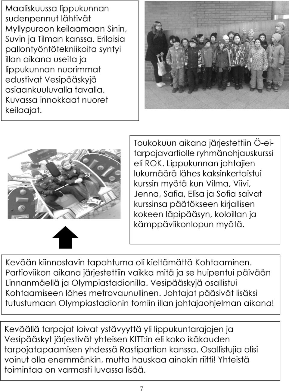 Toukokuun aikana järjestettiin Ö-eitarpojavartiolle ryhmänohjauskurssi eli ROK.