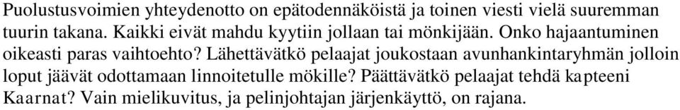 Lähettävätkö pelaajat joukostaan avunhankintaryhmän jolloin loput jäävät odottamaan linnoitetulle