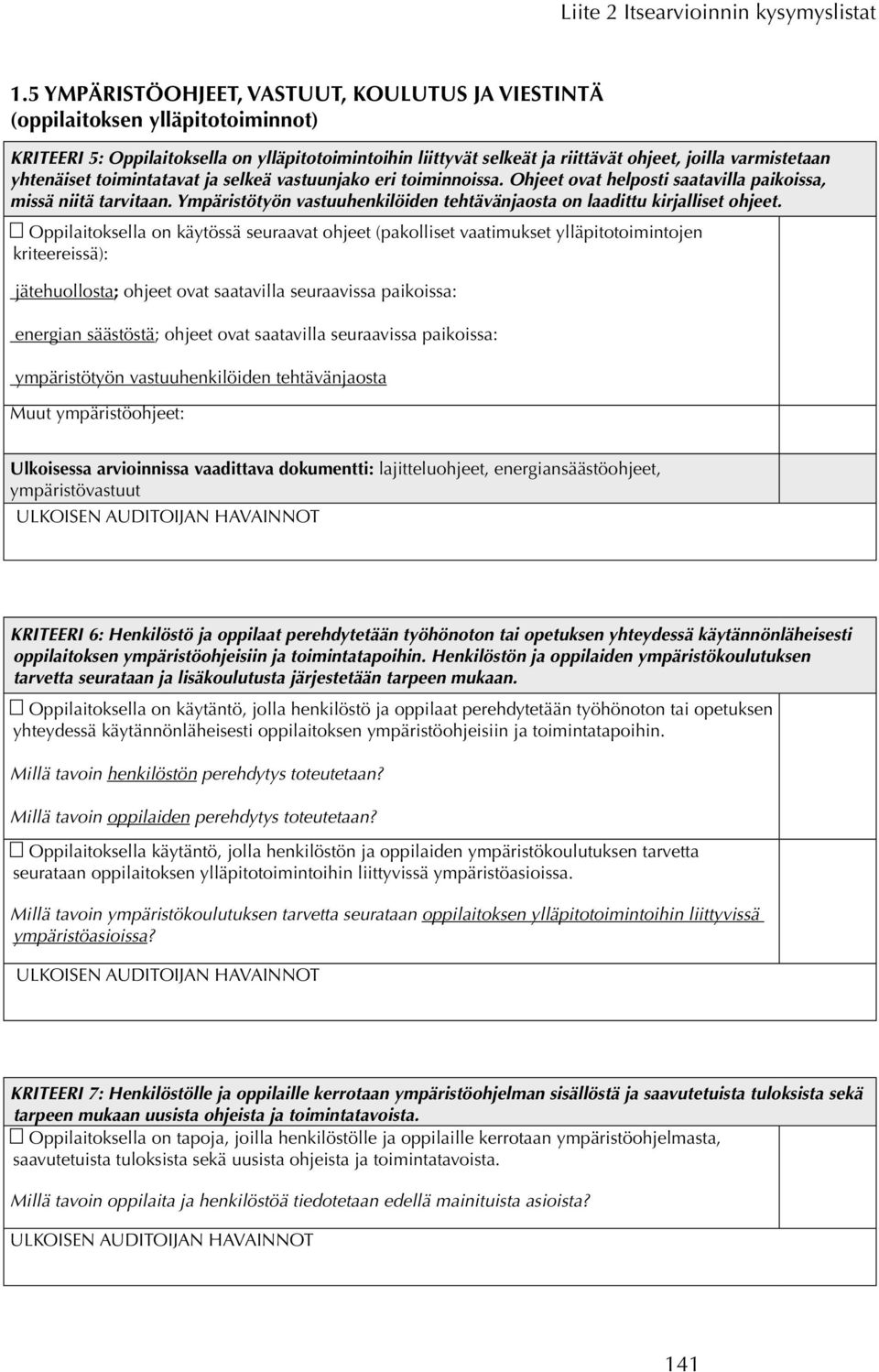 Ympäristötyön vastuuhenkilöiden tehtävänjaosta on laadittu kirjalliset ohjeet.