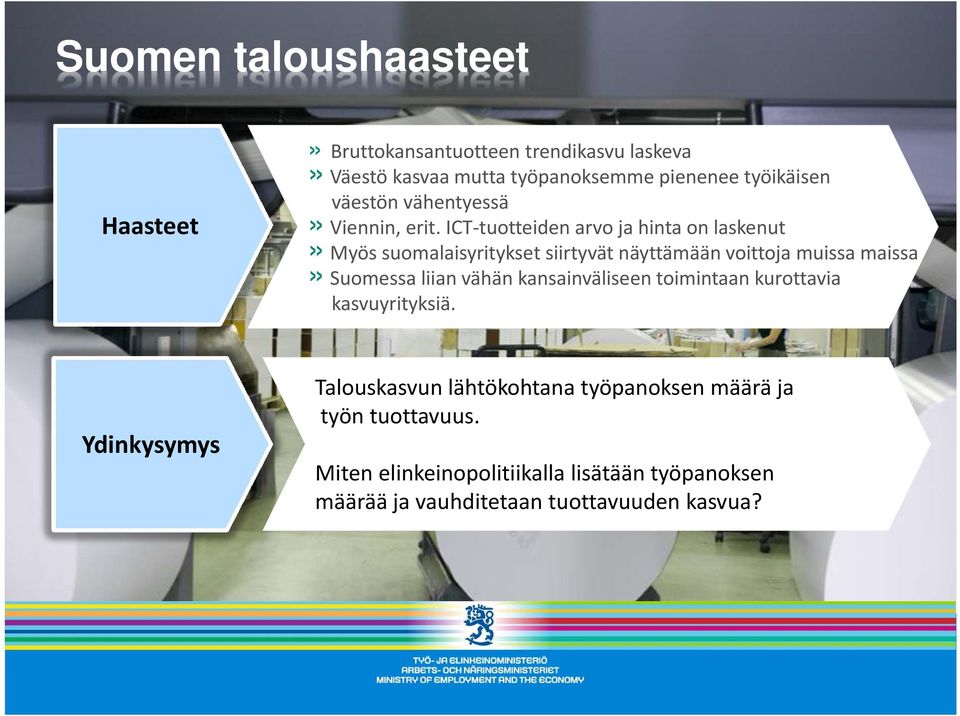 ICT tuotteiden arvo ja hinta on laskenut» Myös suomalaisyritykset siirtyvät näyttämään voittoja muissa maissa» Suomessa liian