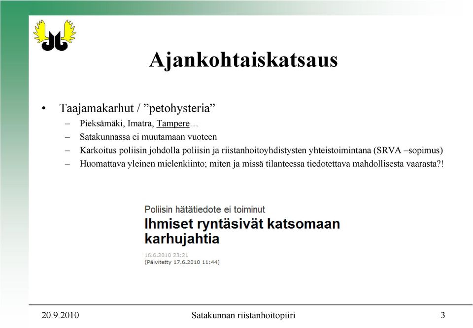 riistanhoitoyhdistysten yhteistoimintana (SRVA sopimus) Huomattava yleinen