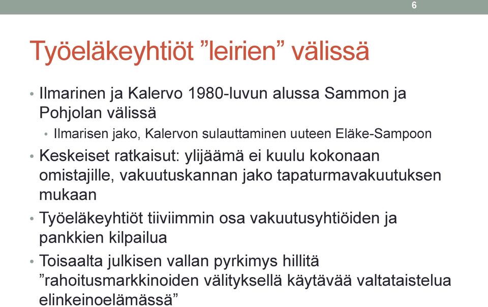 vakuutuskannan jako tapaturmavakuutuksen mukaan Työeläkeyhtiöt tiiviimmin osa vakuutusyhtiöiden ja pankkien