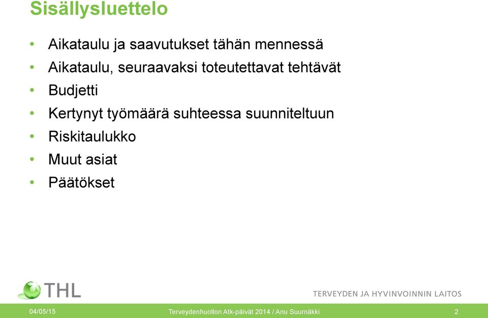 Kertynyt työmäärä suhteessa suunniteltuun Riskitaulukko Muut