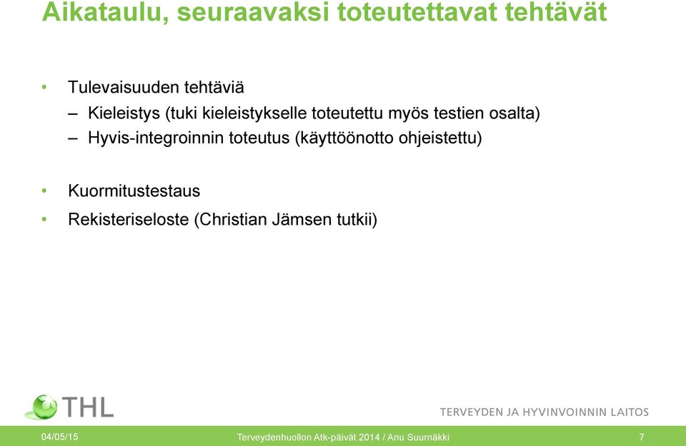 Hyvis-integroinnin toteutus (käyttöönotto ohjeistettu) Kuormitustestaus