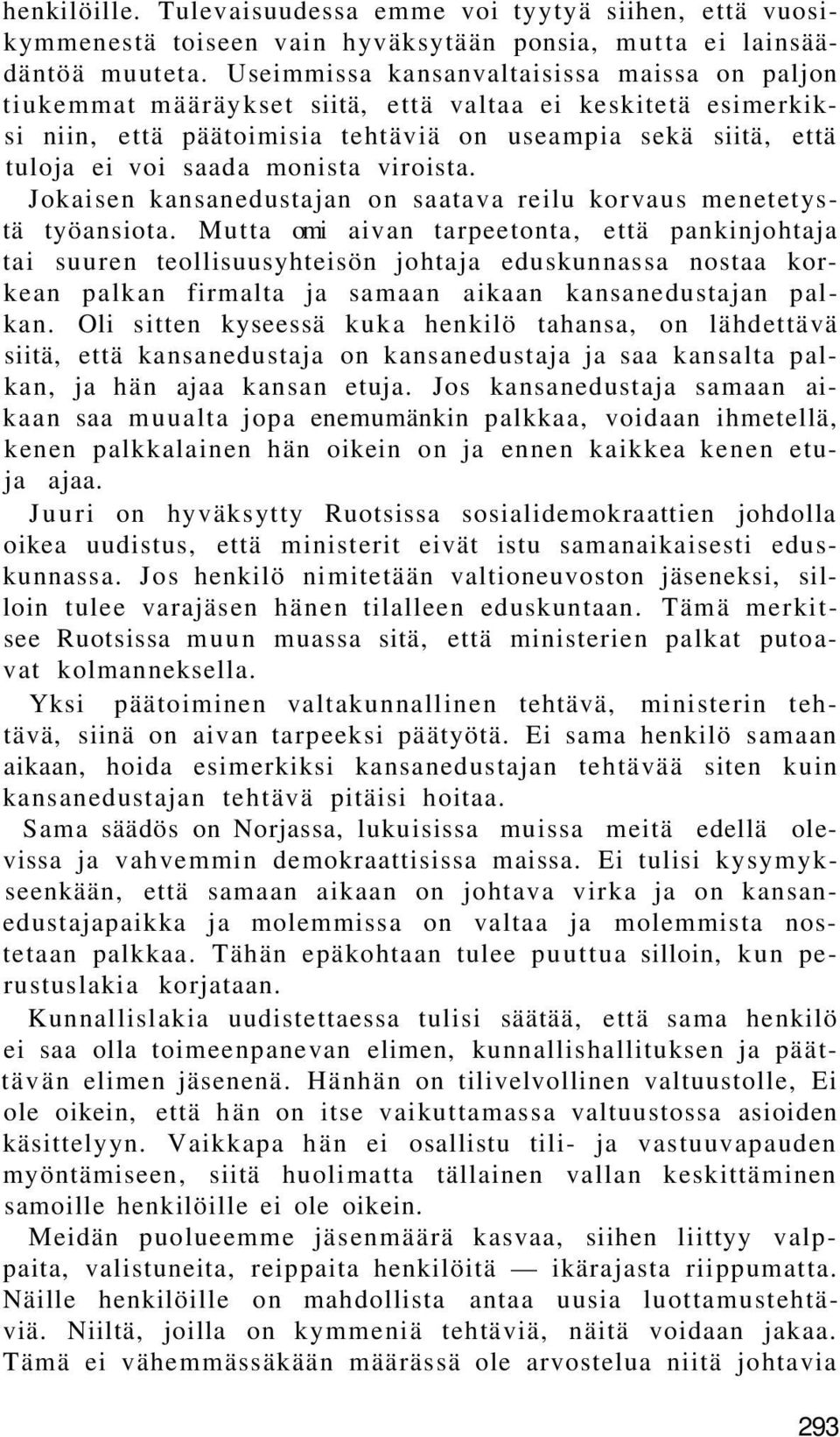 viroista. Jokaisen kansanedustajan on saatava reilu korvaus menetetystä työansiota.