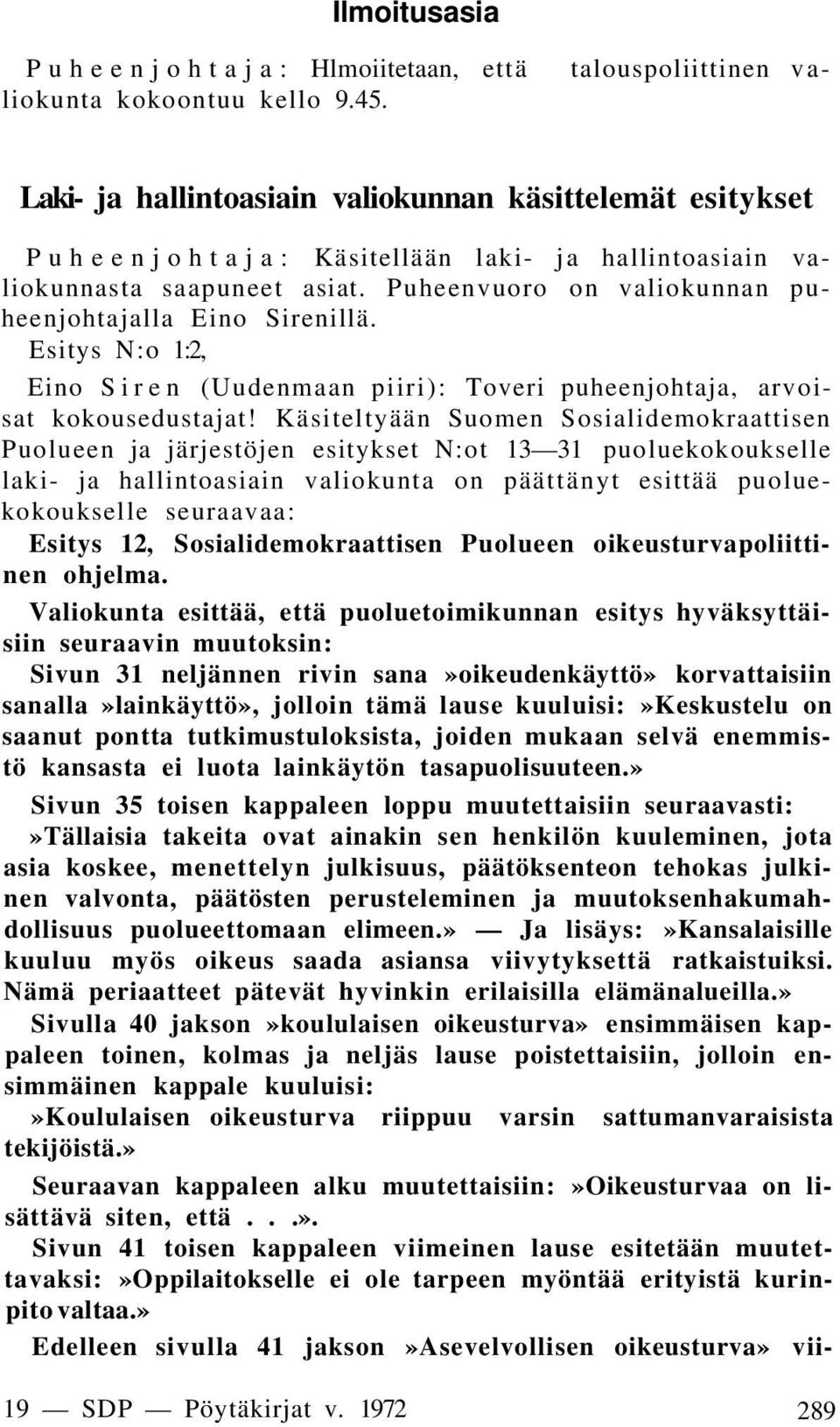 Esitys N:o 1:2, Eino Siren (Uudenmaan piiri): Toveri puheenjohtaja, arvoisat kokousedustajat!