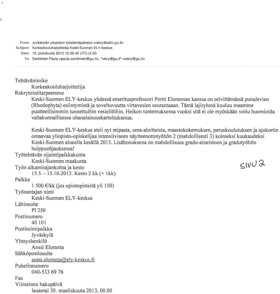 fi>, "" <> Tehtavanimike Korkeakoul uharj oittel ija Rekrytoi ntitarpeemme Keski-Suomen ELY -keskus yhdessa emeritusprofessori Pertti Elorannan kanssa on selvittamassa punalevien (Rhodophyta)