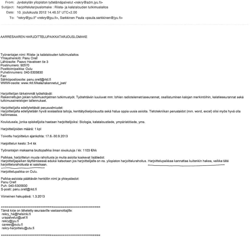 fi> AARRESAAREN HARJOIITELUPAIKKATARJOUSLOMAKE Tyonantajan nimi: Riista- ja kalatalouden tutkimusla~os Yhteyshenkilo: Panu Orell Liihioso~e: Paavo Havaksen tie 3 Postinumero: 90570 Post~oimipaikka: