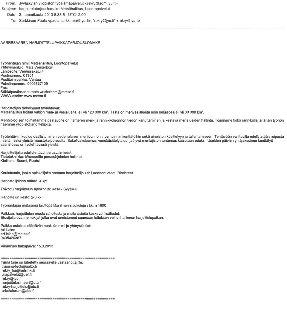 fi>, "" <> AARRESAAREN HARJOITIELUPAIKKA TARJOUSLOMAKE TyOnantajan nimi: Metsiihall~us, Luontopalvelut YhteyshenkHii: Mats Westerbom Uihioso~a : Vemissakatu 4 Postinumero: 01301 Posf~oimipaikka: