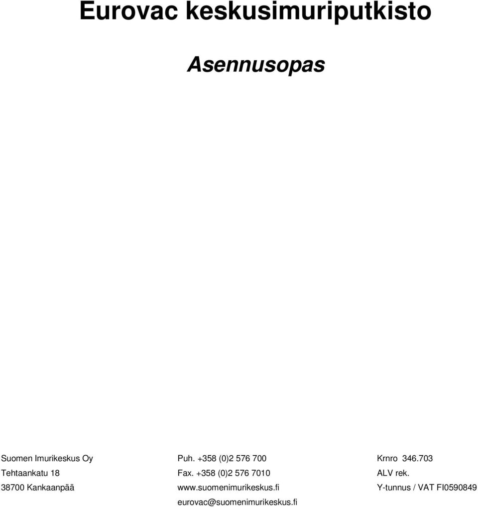 +358 (0)2 576 700 Fax. +358 (0)2 576 7010 www.