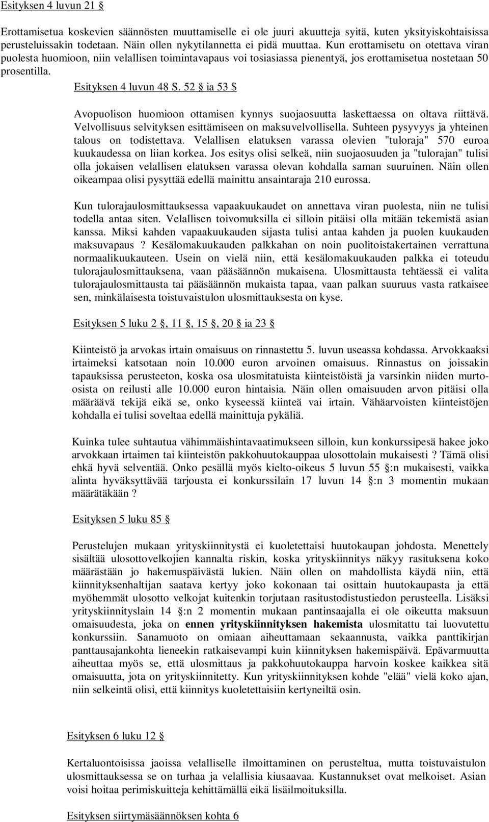 52 ia 53 $ Avopuolison huomioon ottamisen kynnys suojaosuutta laskettaessa on oltava riittävä. Velvollisuus selvityksen esittämiseen on maksuvelvollisella.