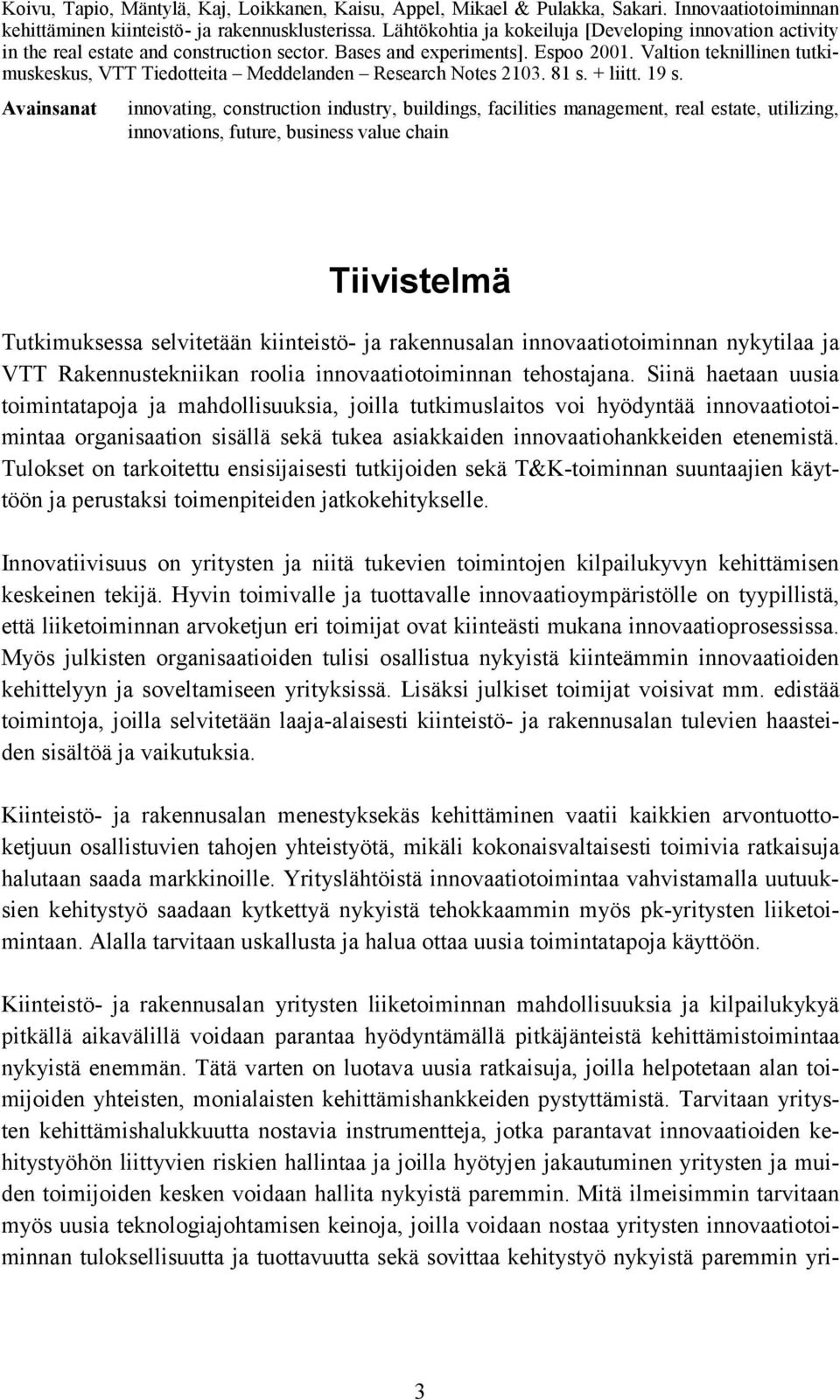 Valtion teknillinen tutkimuskeskus, VTT Tiedotteita Meddelanden Research Notes 2103. 81 s. + liitt. 19 s.