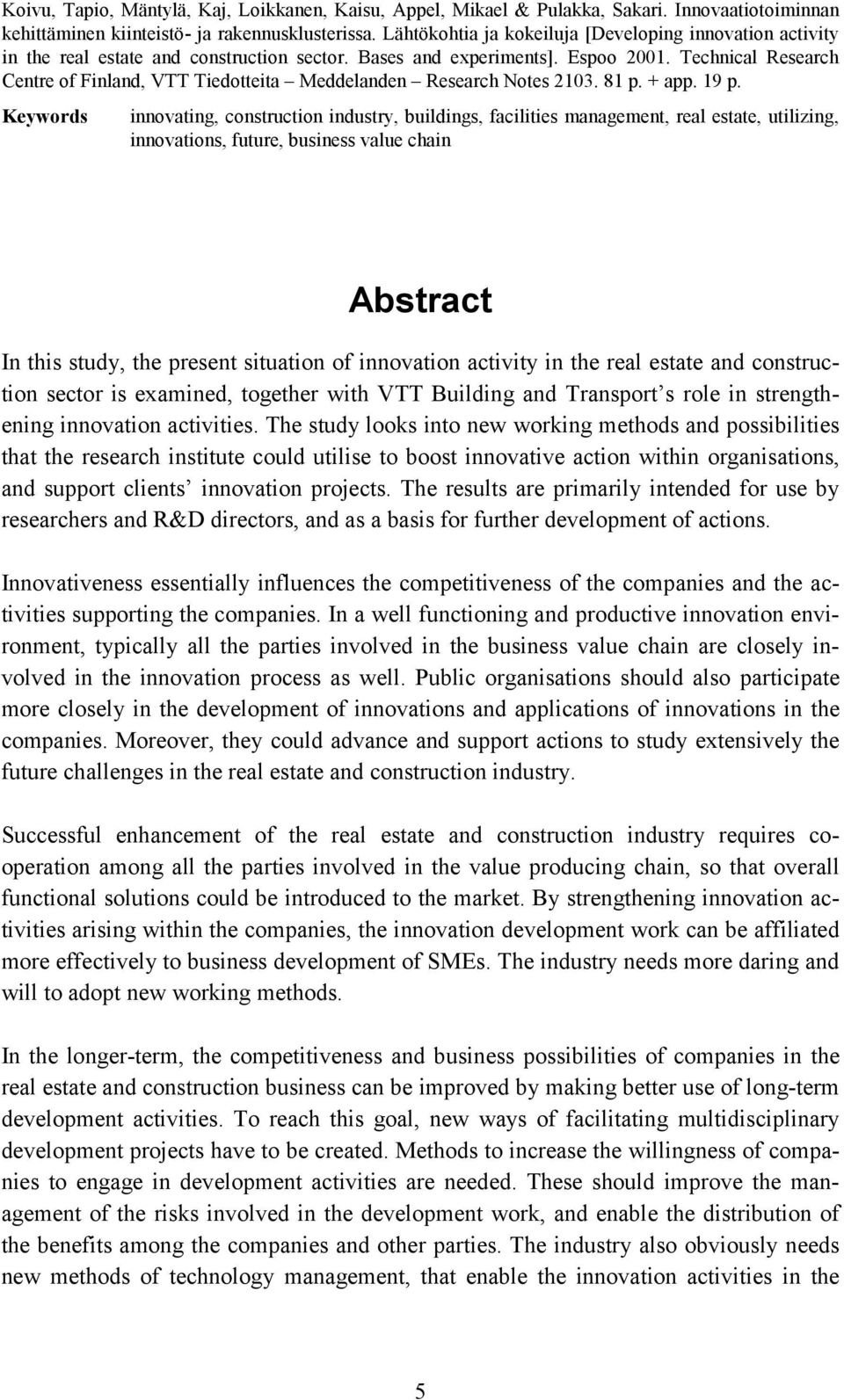 Technical Research Centre of Finland, VTT Tiedotteita Meddelanden Research Notes 2103. 81 p. + app. 19 p.