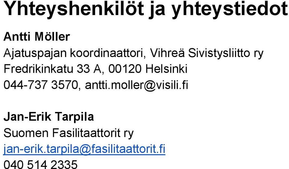 00120 Helsinki 044-737 3570, antti.moller@visili.