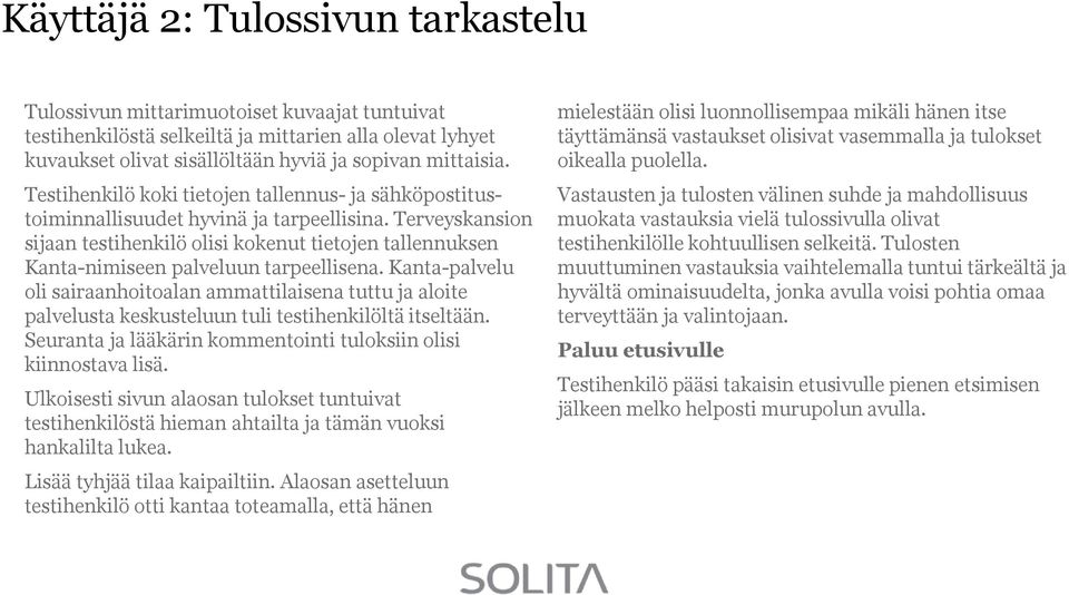 Terveyskansion sijaan testihenkilö olisi kokenut tietojen tallennuksen Kanta-nimiseen palveluun tarpeellisena.