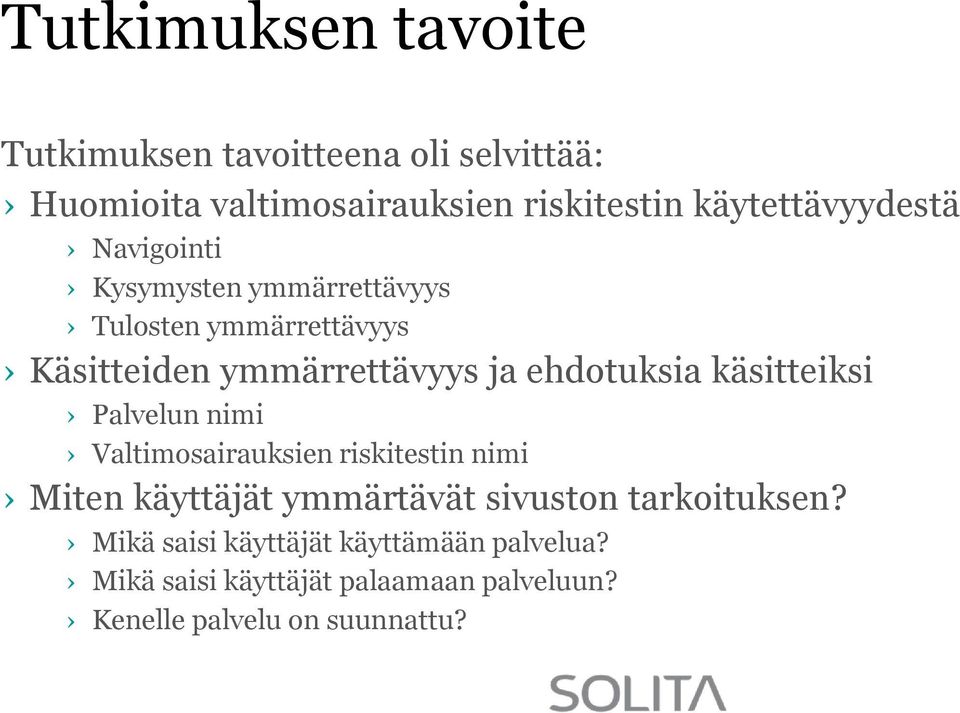 ehdotuksia käsitteiksi Palvelun nimi Valtimosairauksien riskitestin nimi Miten käyttäjät ymmärtävät sivuston