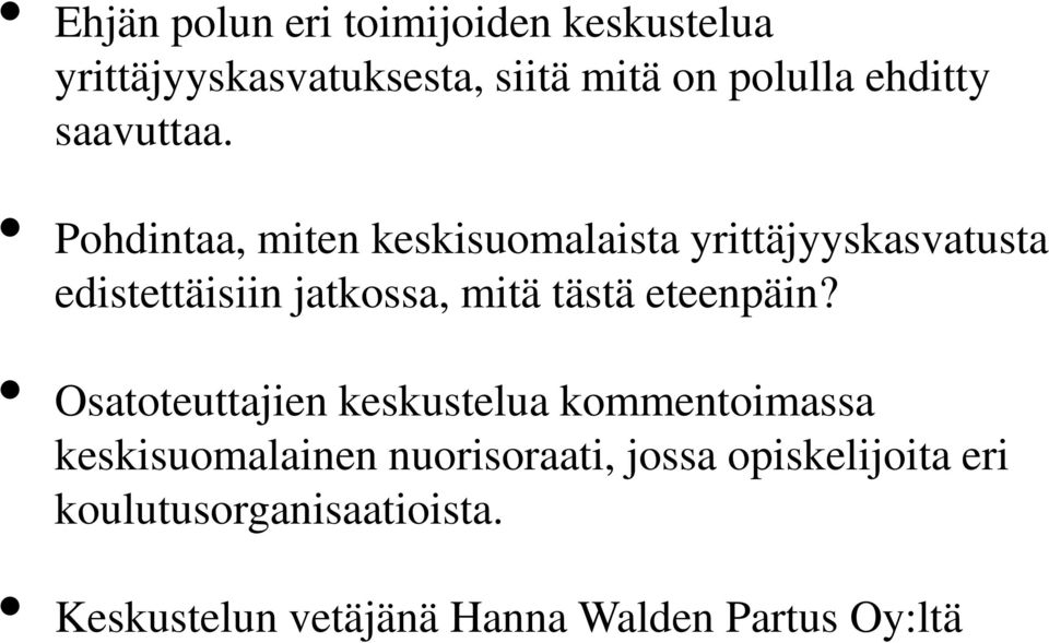 Pohdintaa, miten keskisuomalaista yrittäjyyskasvatusta edistettäisiin jatkossa, mitä tästä