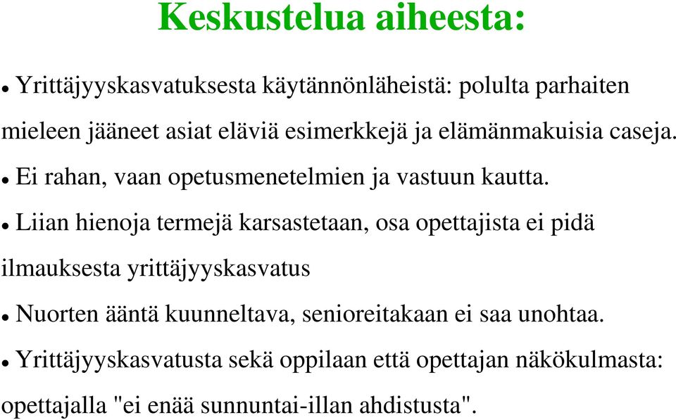 Liian hienoja termejä karsastetaan, osa opettajista ei pidä ilmauksesta yrittäjyyskasvatus Nuorten ääntä