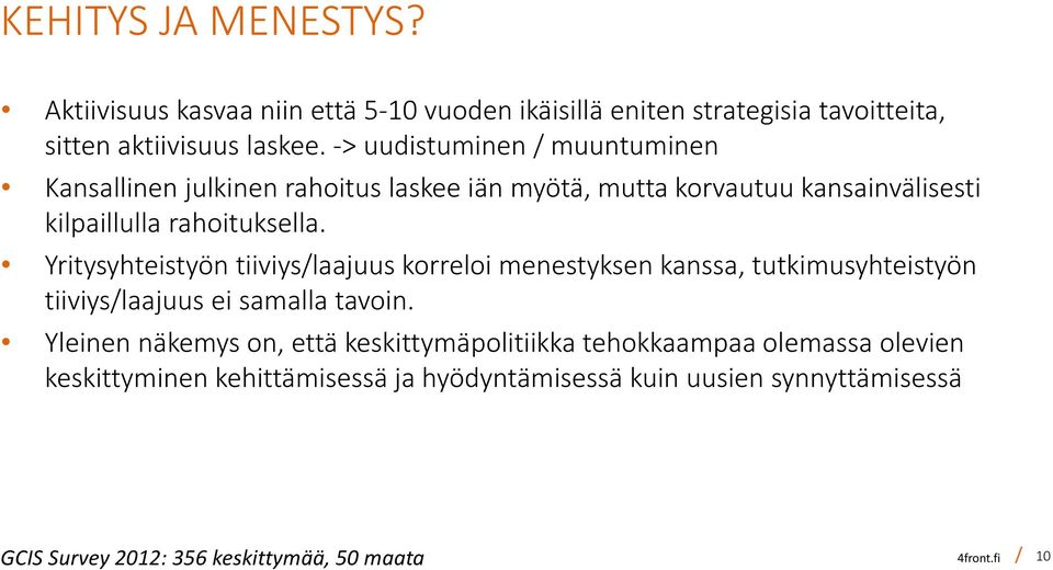 Yritysyhteistyön tiiviys/laajuus korreloi menestyksen kanssa, tutkimusyhteistyön tiiviys/laajuus ei samalla tavoin.