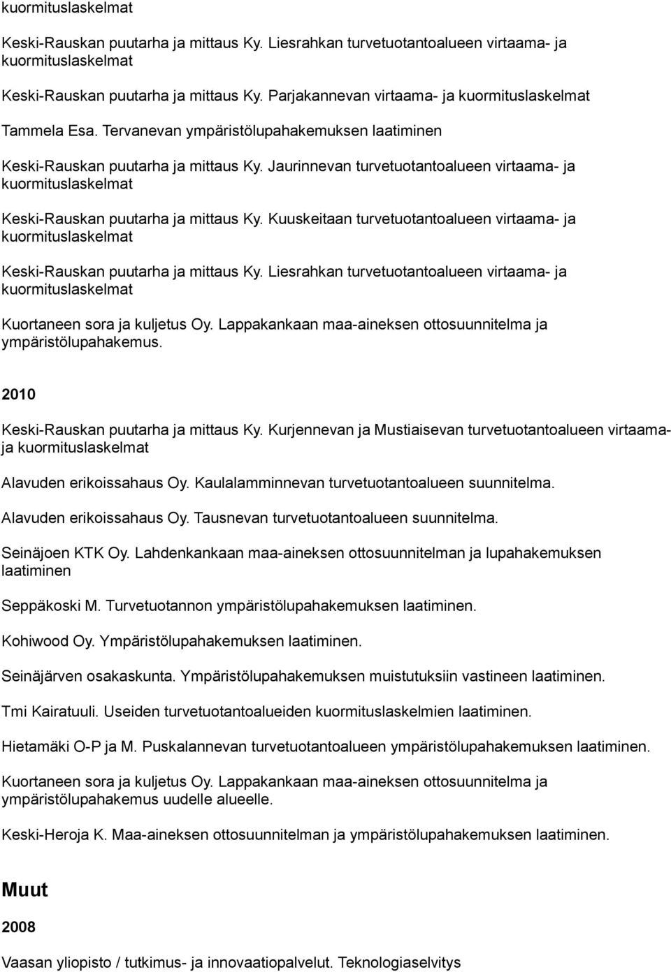 Jaurinnevan turvetuotantoalueen virtaama- ja kuormituslaskelmat Keski-Rauskan puutarha ja mittaus Ky.