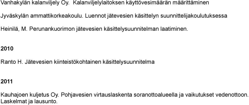 Luennot jätevesien käsittelyn suunnittelijakoulutuksessa Heinilä, M.