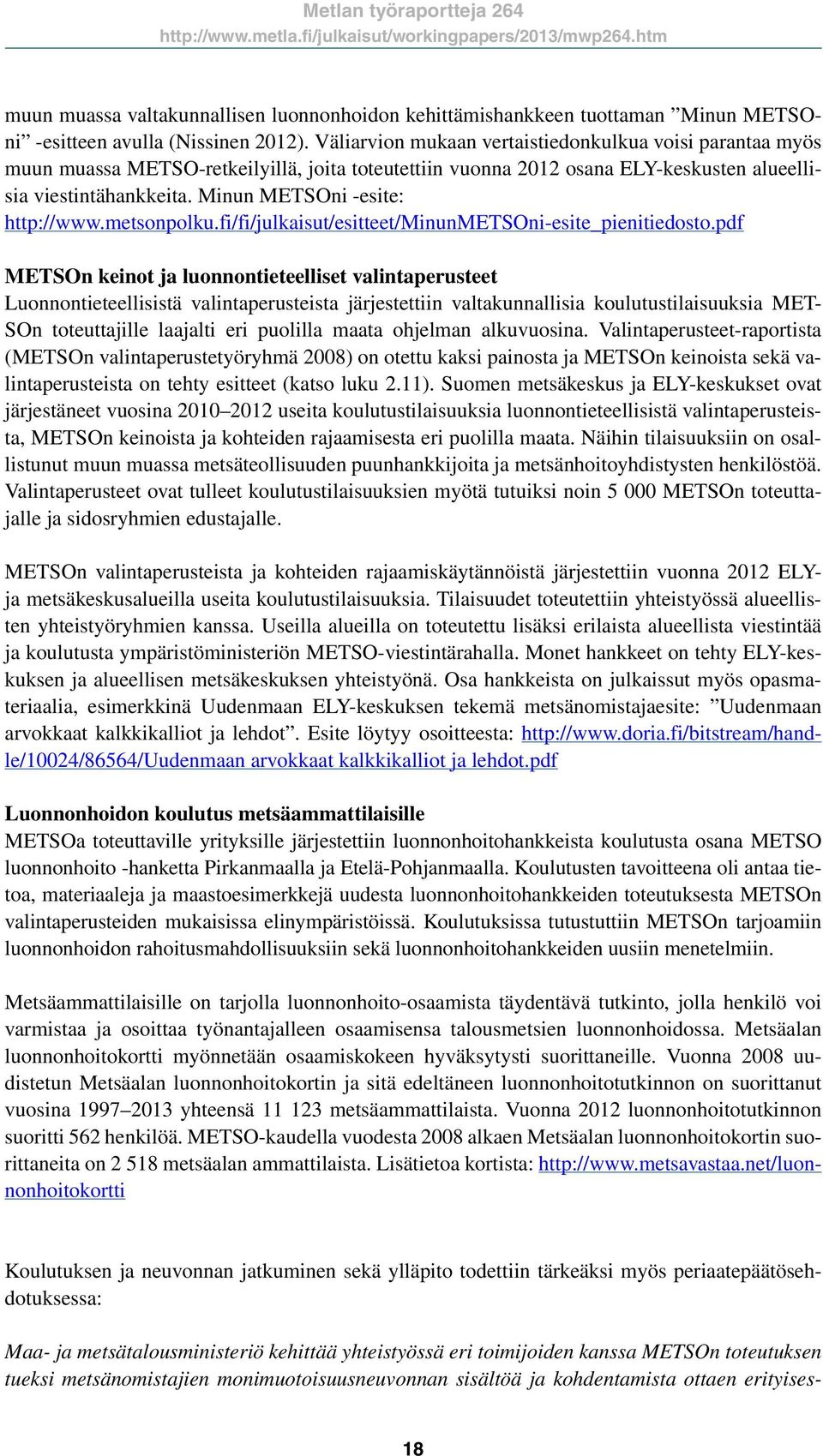 Minun METSOni -esite: http://www.metsonpolku.fi/fi/julkaisut/esitteet/minunmetsoni-esite_pienitiedosto.