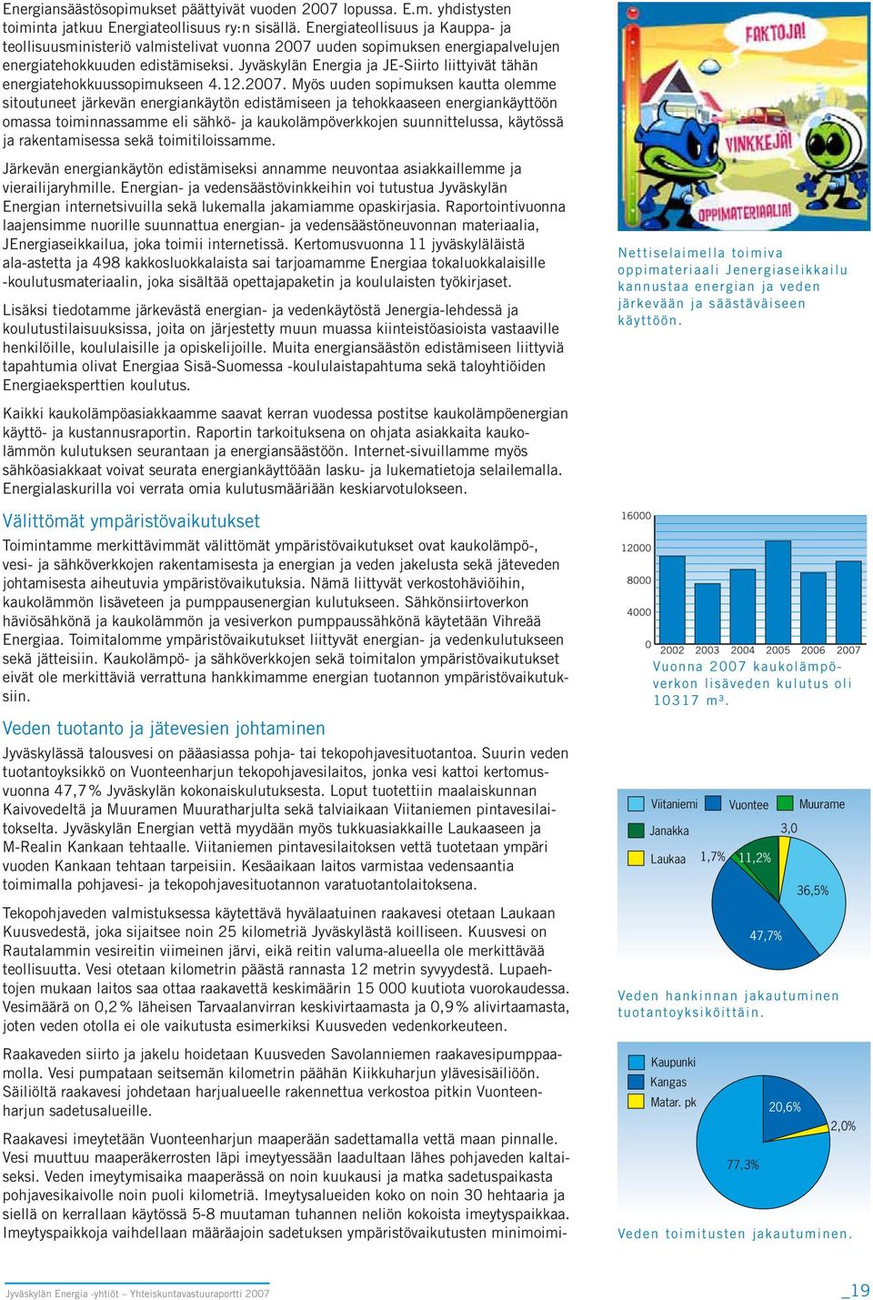 Jyväskylän Energia ja JE-Siirto liittyivät tähän energiatehokkuussopimukseen 4.12.2007.