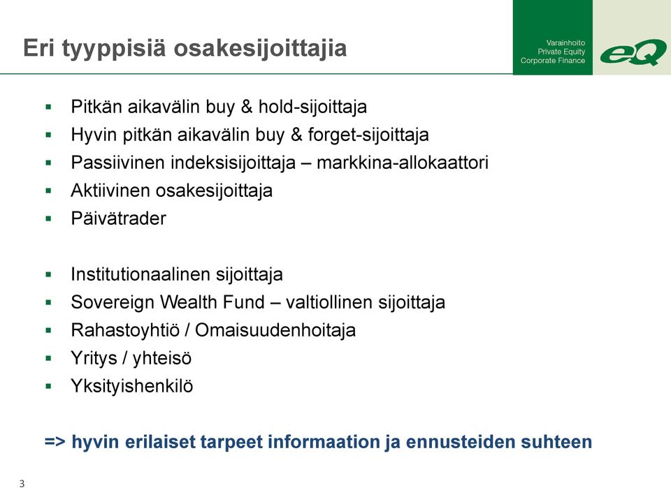 Päivätrader Institutionaalinen sijoittaja Sovereign Wealth Fund valtiollinen sijoittaja Rahastoyhtiö /