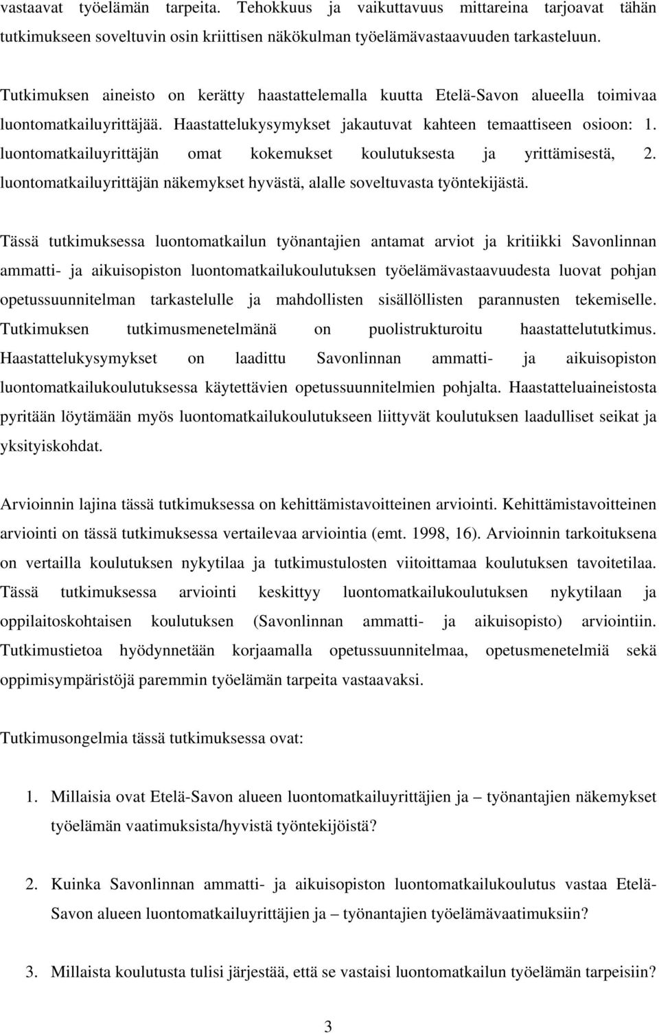 luontomatkailuyrittäjän omat kokemukset koulutuksesta ja yrittämisestä, 2. luontomatkailuyrittäjän näkemykset hyvästä, alalle soveltuvasta työntekijästä.