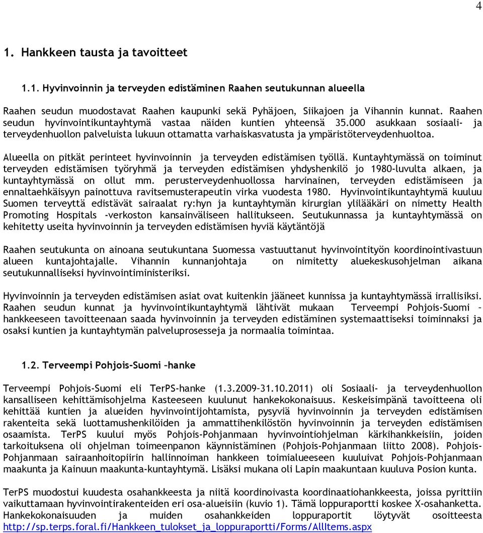 Alueella on pitkät perinteet hyvinvoinnin ja terveyden edistämisen työllä.