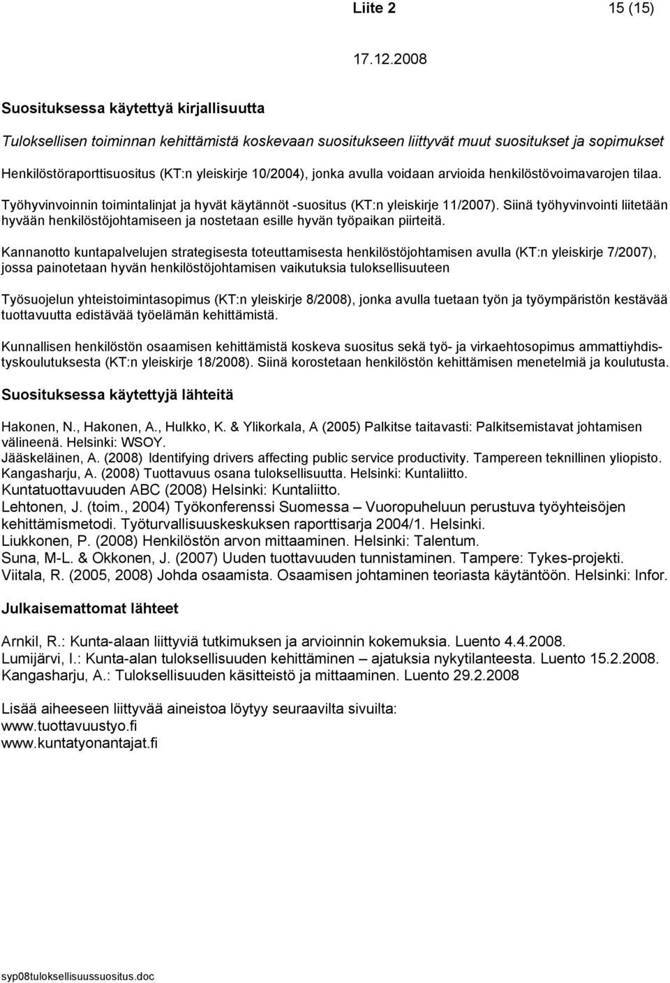 Siinä työhyvinvointi liitetään hyvään henkilöstöjohtamiseen ja nostetaan esille hyvän työpaikan piirteitä.