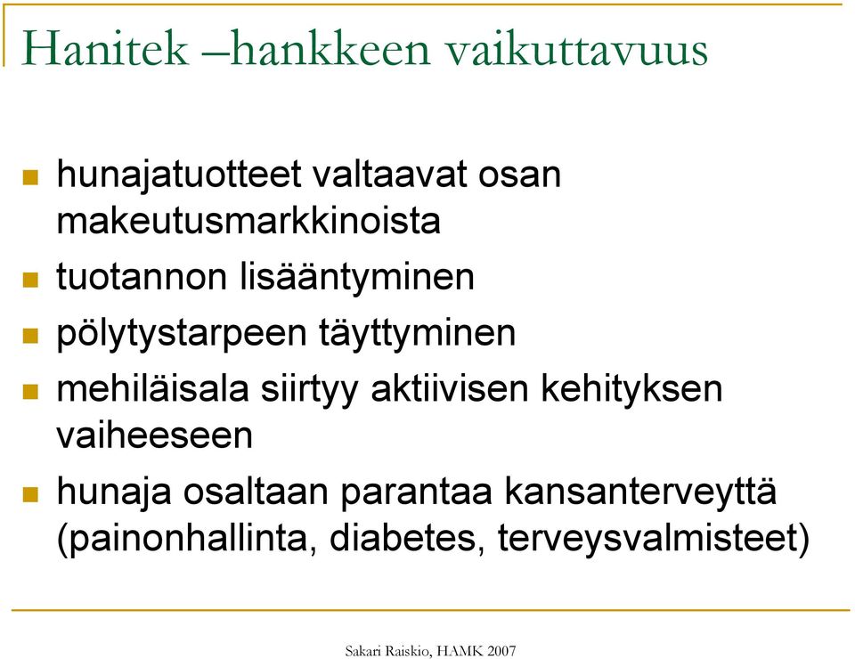 täyttyminen mehiläisala siirtyy aktiivisen kehityksen vaiheeseen