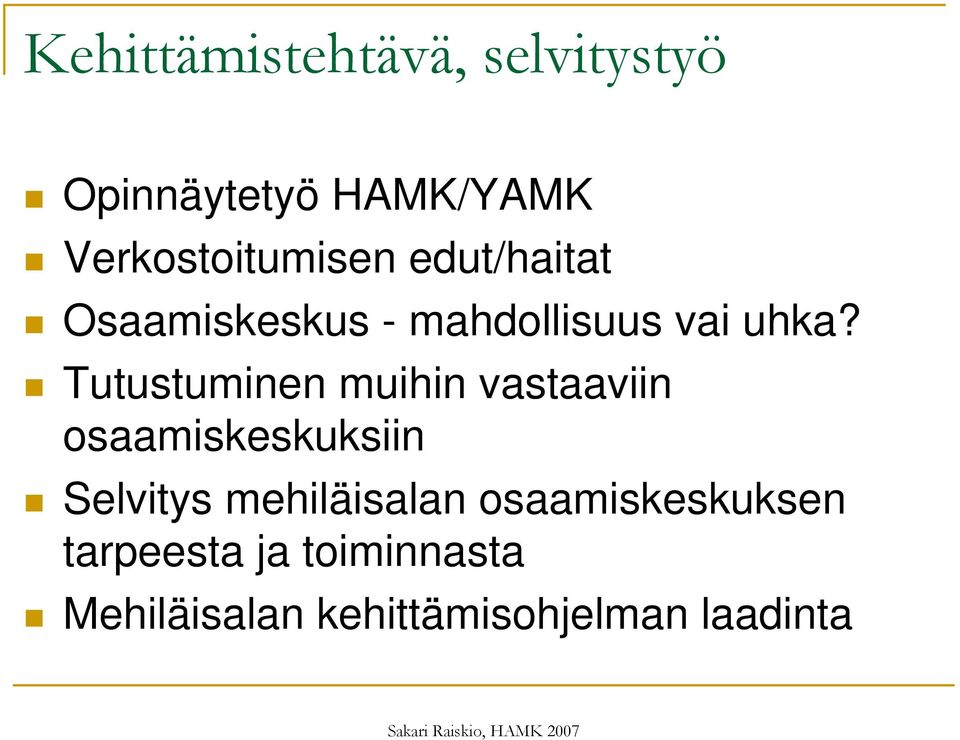 Tutustuminen muihin vastaaviin osaamiskeskuksiin Selvitys