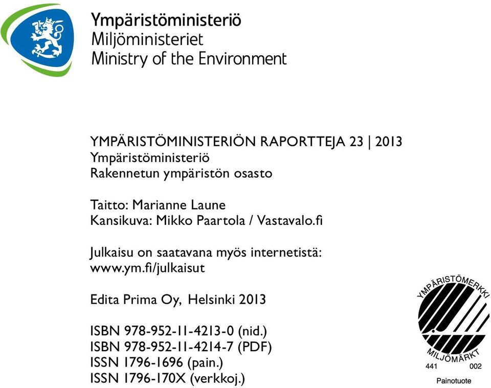 fi Julkaisu on saatavana myös internetistä: www.ym.