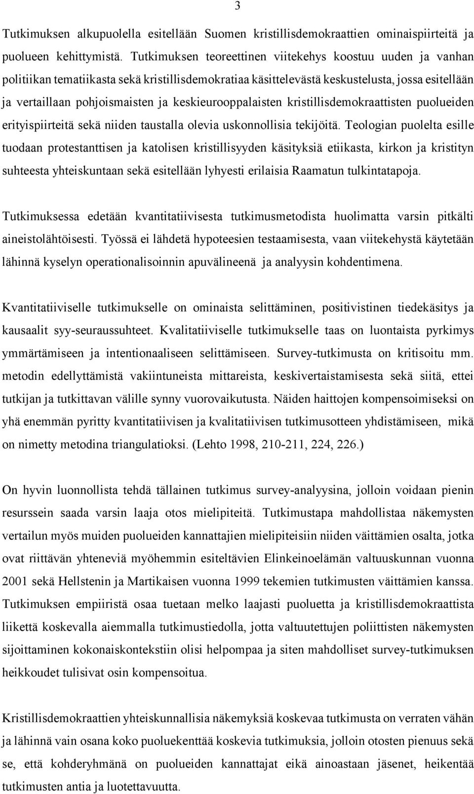 keskieurooppalaisten kristillisdemokraattisten puolueiden erityispiirteitä sekä niiden taustalla olevia uskonnollisia tekijöitä.