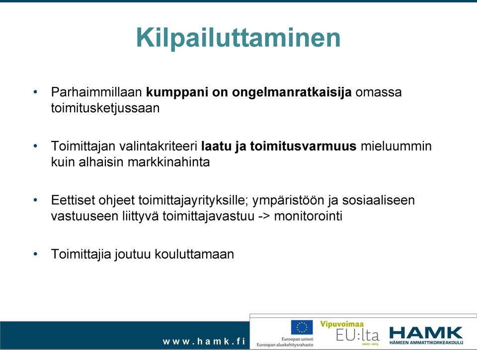 kuin alhaisin markkinahinta Eettiset ohjeet toimittajayrityksille; ympäristöön ja