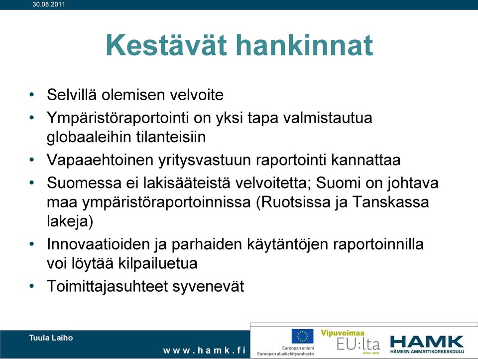 lakisääteistä velvoitetta; Suomi on johtava maa ympäristöraportoinnissa (Ruotsissa ja Tanskassa