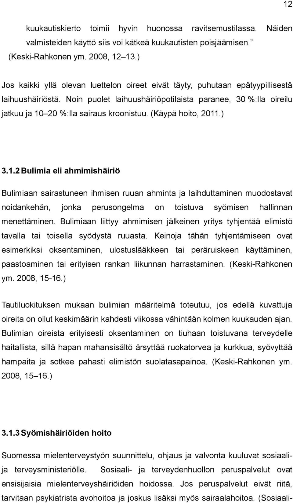 Noin puolet laihuushäiriöpotilaista paranee, 30 %:lla oireilu jatkuu ja 10