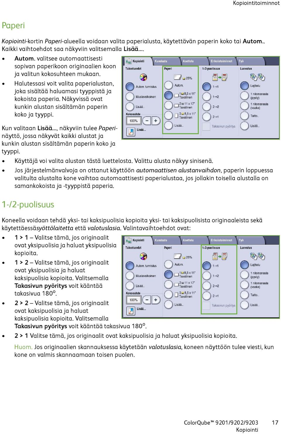 Halutessasi voit valita paperialustan, joka sisältää haluamasi tyyppistä ja kokoista paperia. Näkyvissä ovat kunkin alustan sisältämän paperin koko ja tyyppi. Kun valitaan Lisää.