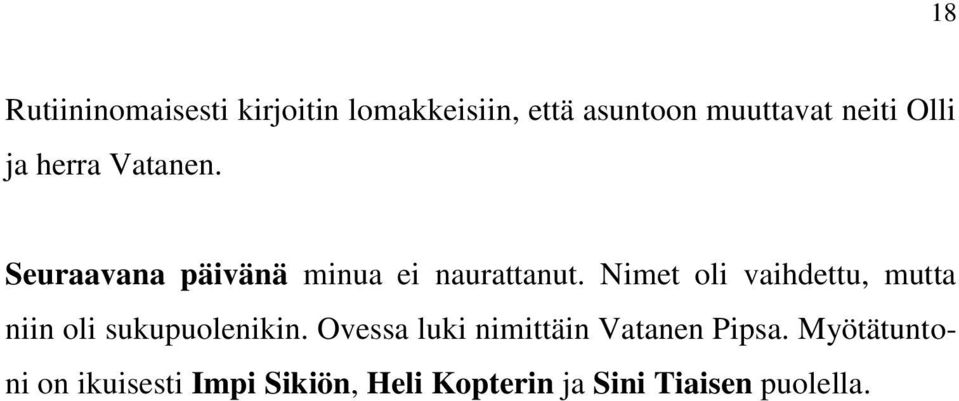 Nimet oli vaihdettu, mutta niin oli sukupuolenikin.