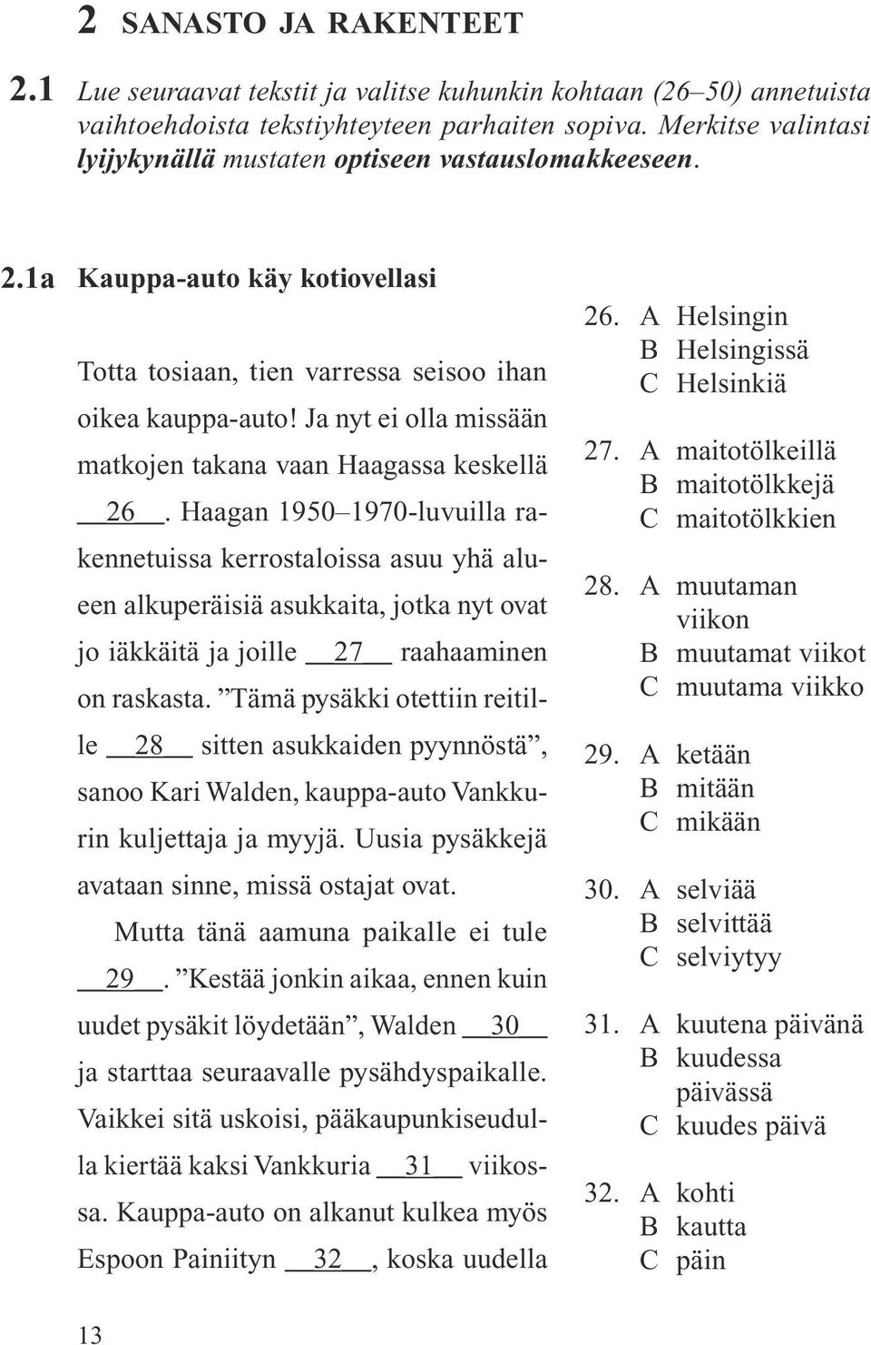 Ja nyt ei olla missään matkojen takana vaan Haagassa keskellä 26.