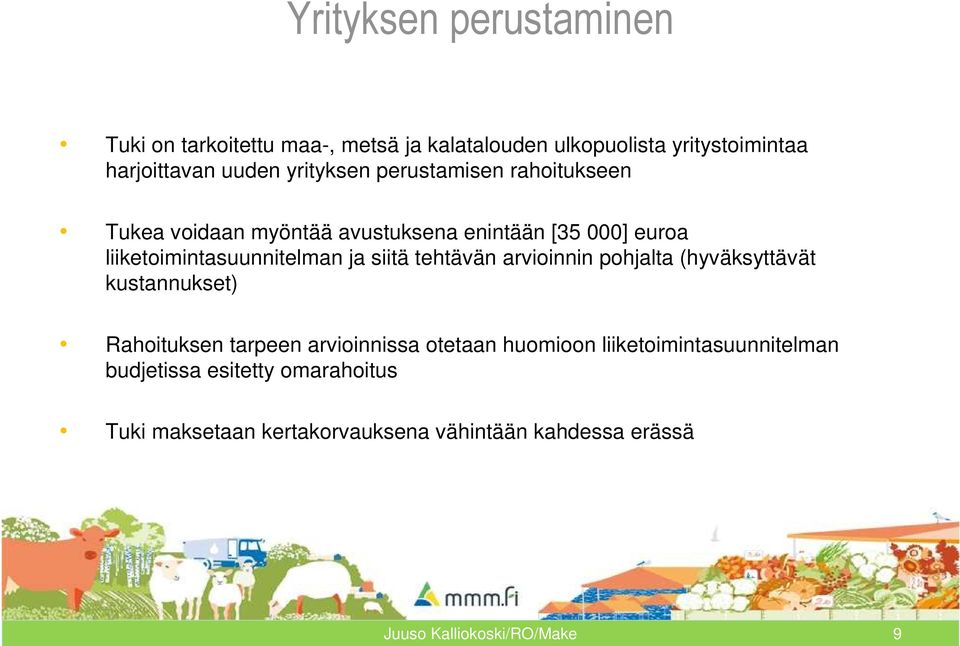 siitä tehtävän arvioinnin pohjalta (hyväksyttävät kustannukset) Rahoituksen tarpeen arvioinnissa otetaan huomioon