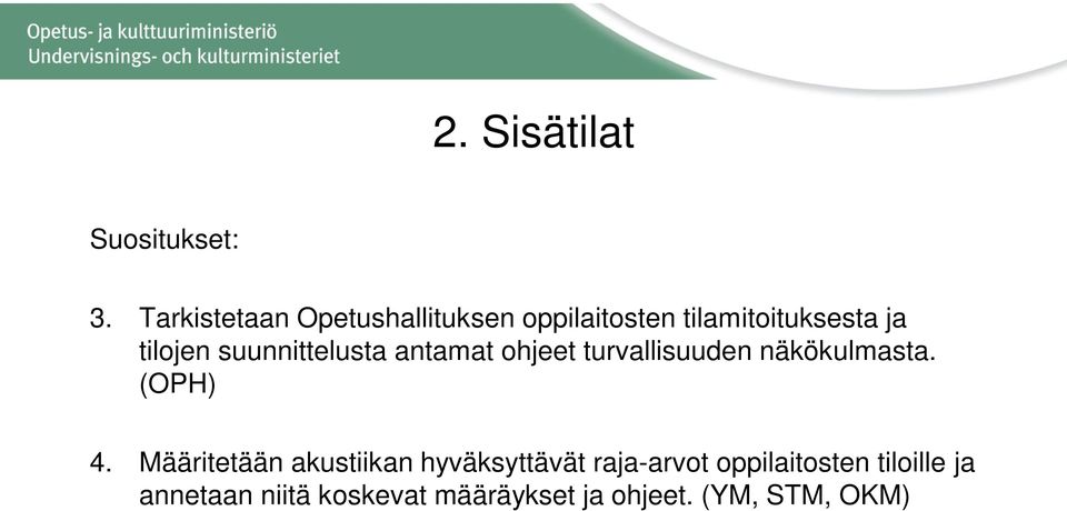 suunnittelusta antamat ohjeet turvallisuuden näkökulmasta. (OPH) 4.