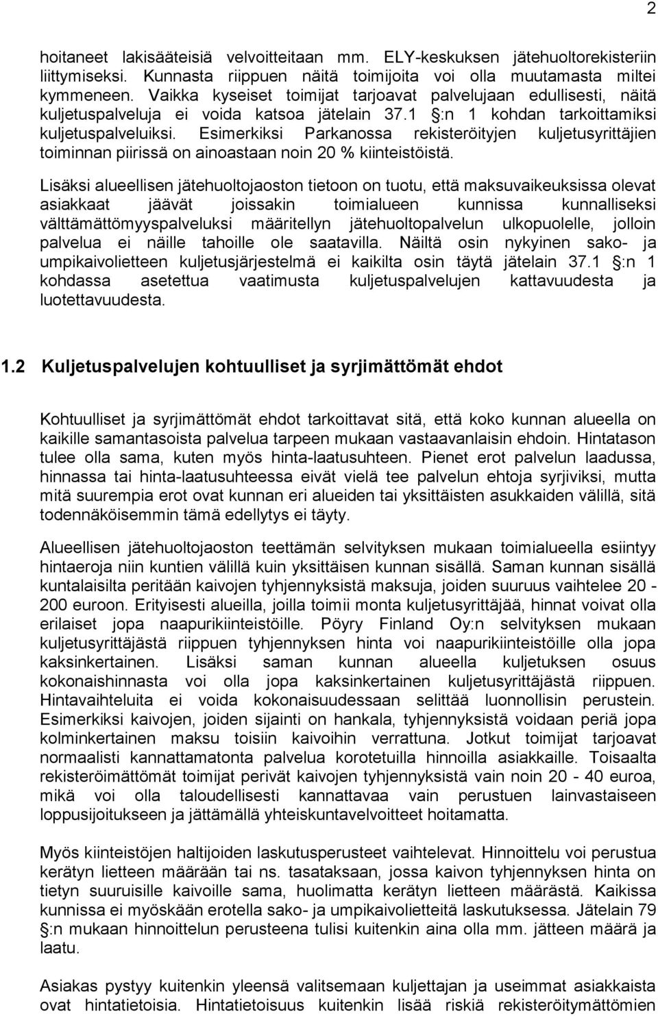 Esimerkiksi Parkanossa rekisteröityjen kuljetusyrittäjien toiminnan piirissä on ainoastaan noin 20 % kiinteistöistä.